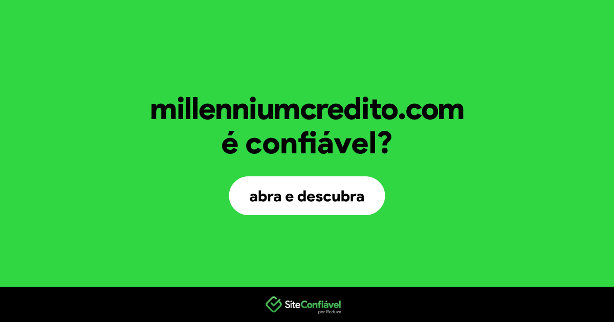O site millenniumcredito.com é confiável?