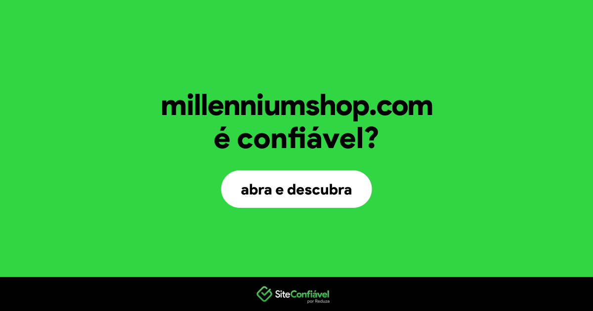 O site millenniumshop.com é confiável?
