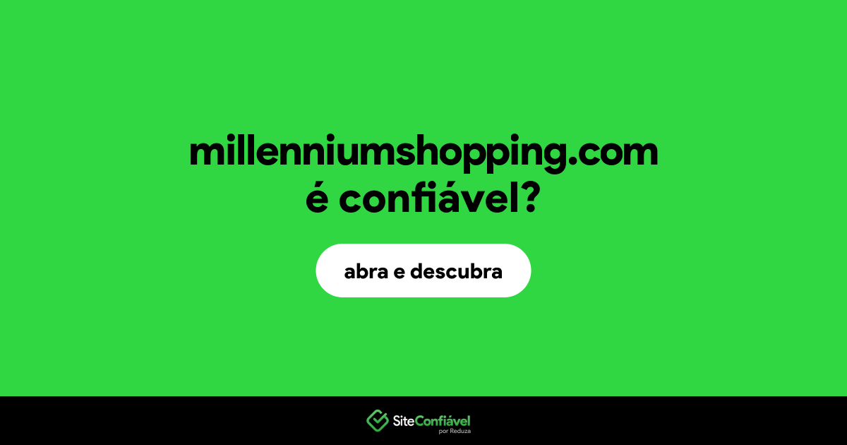 O site millenniumshopping.com é confiável?