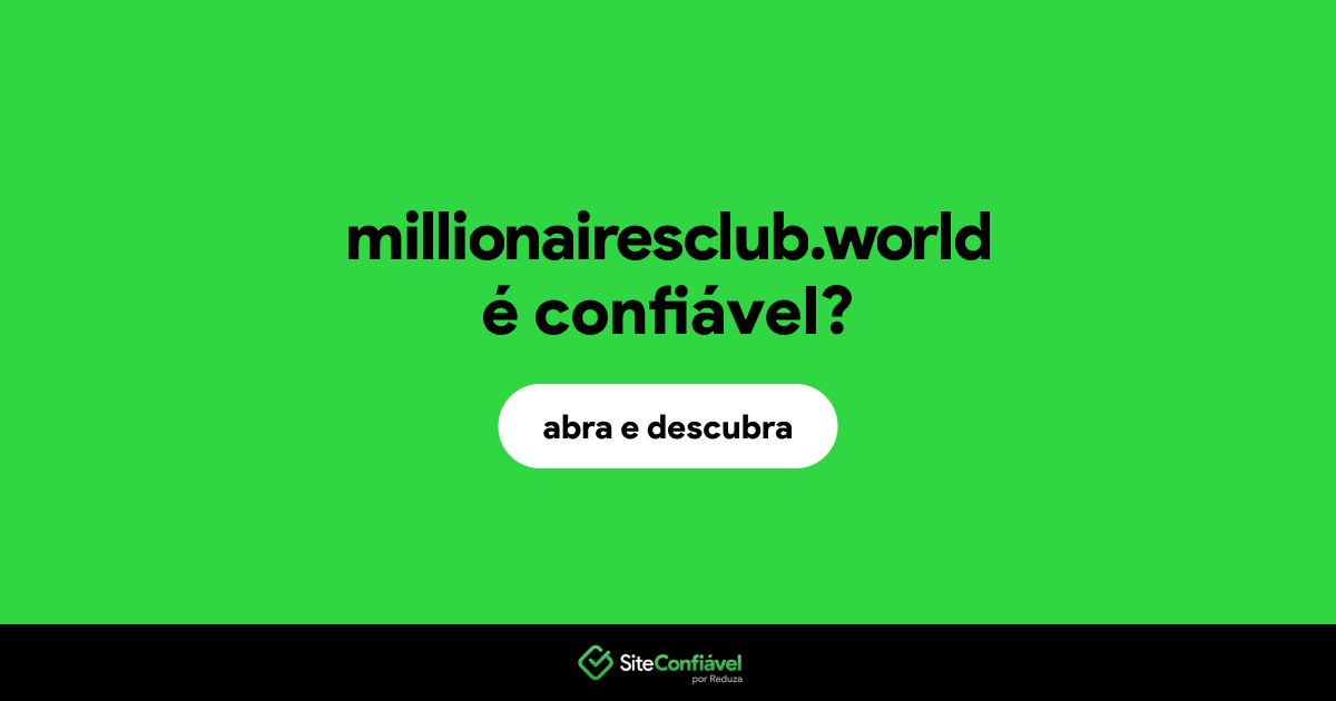 O site millionairesclub.world é confiável?