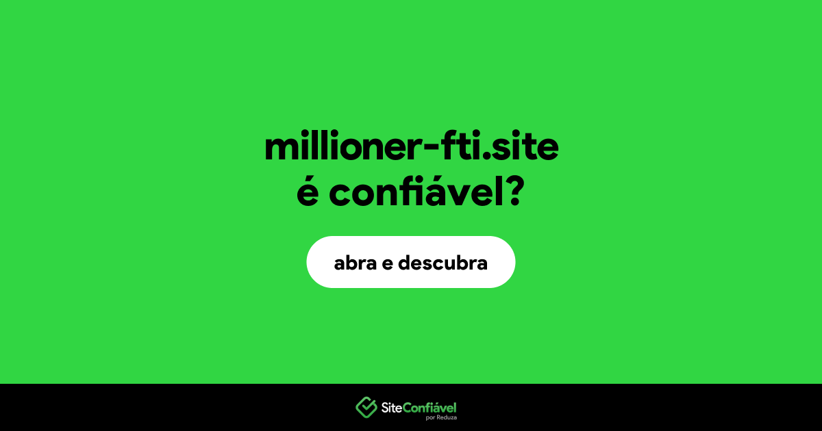 O site millioner-fti.site é confiável?