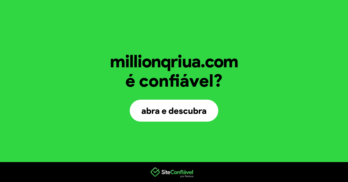 O site millionqriua.com é confiável?