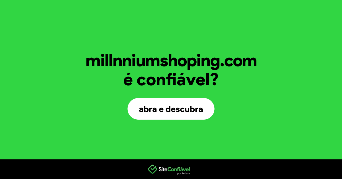 O site millnniumshoping.com é confiável?