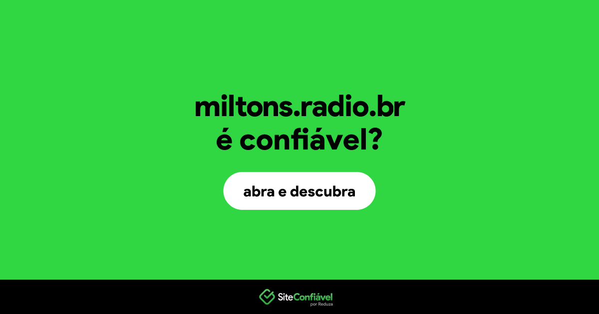 O site miltons.radio.br é confiável?