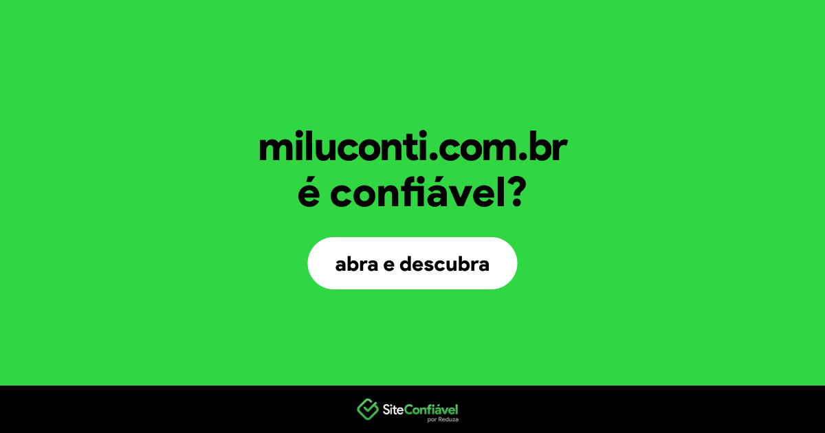 O site miluconti.com.br é confiável?