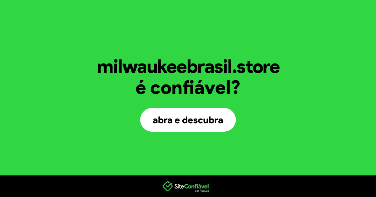 O site milwaukeebrasil.store é confiável?