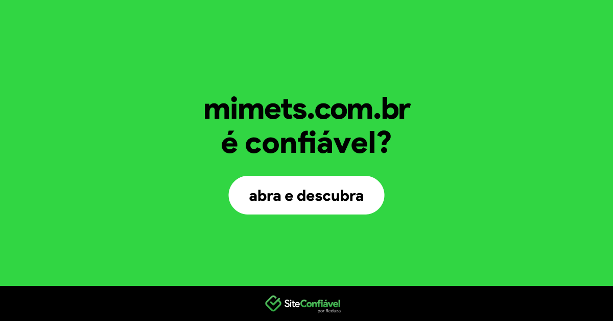O site mimets.com.br é confiável?