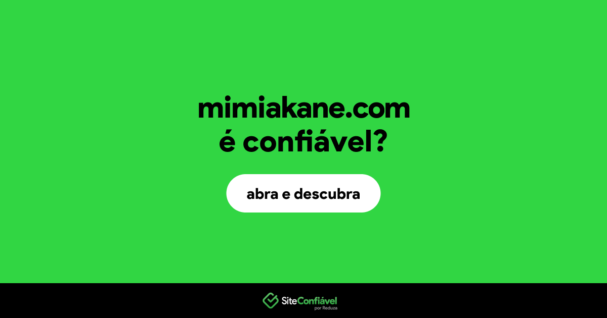 O site mimiakane.com é confiável?