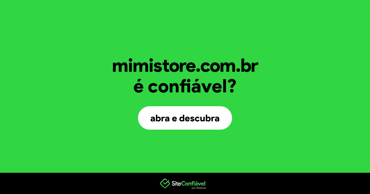 O site mimistore.com.br é confiável?
