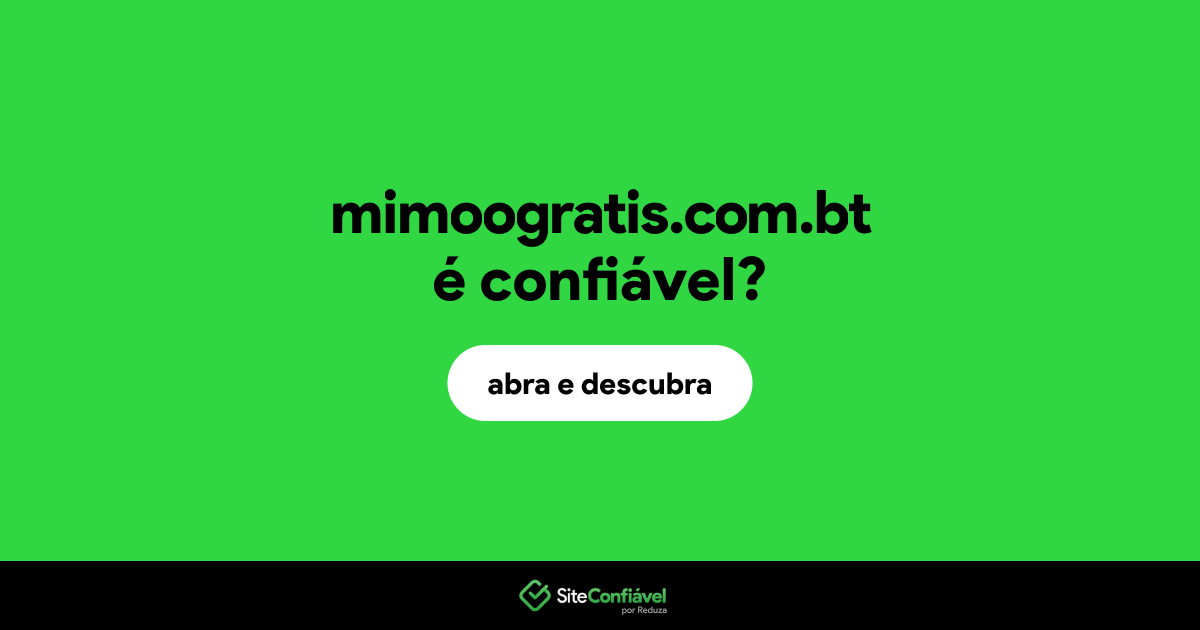 O site mimoogratis.com.bt é confiável?