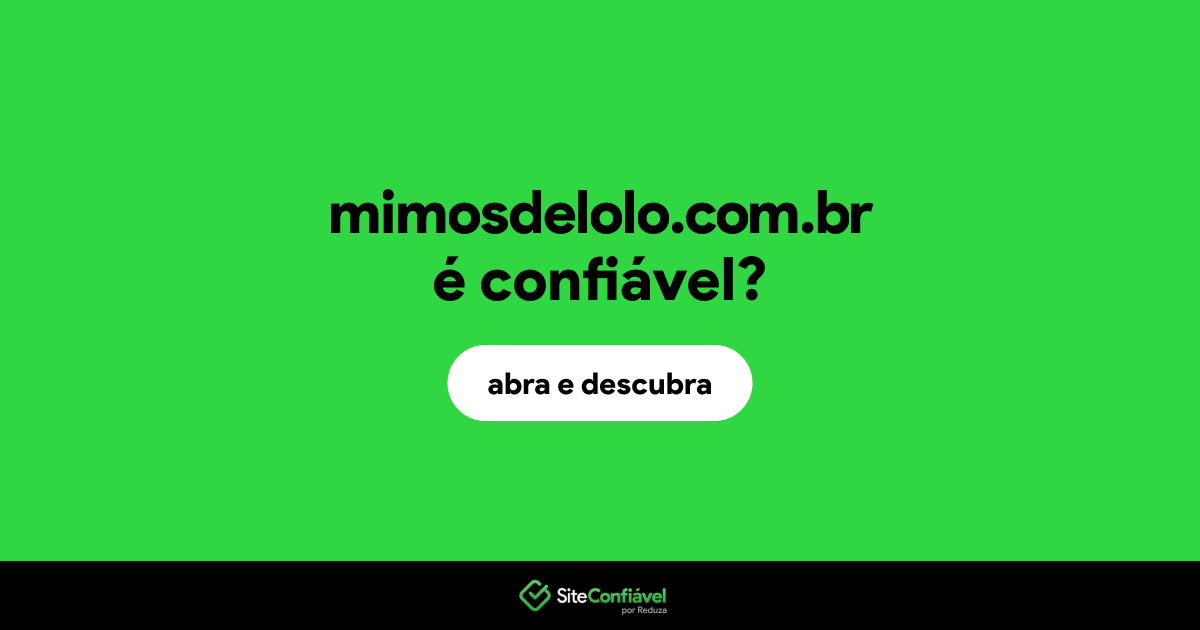 O site mimosdelolo.com.br é confiável?