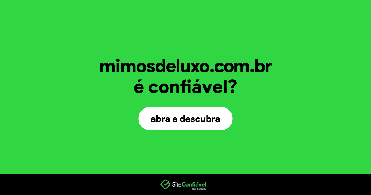 O site mimosdeluxo.com.br é confiável?