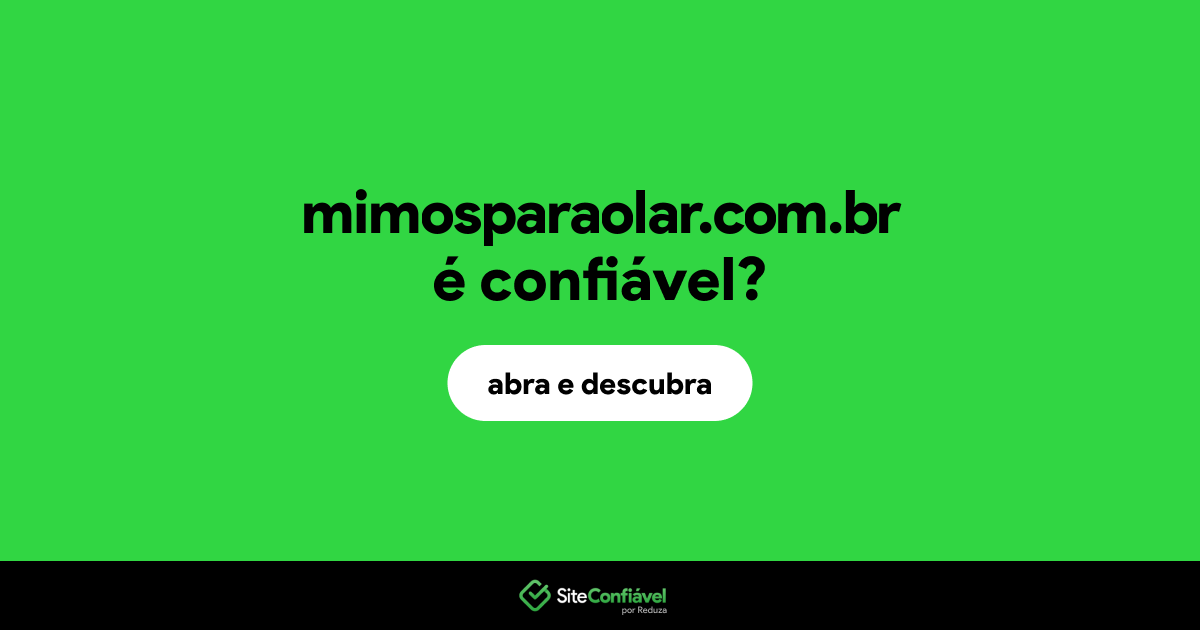 O site mimosparaolar.com.br é confiável?