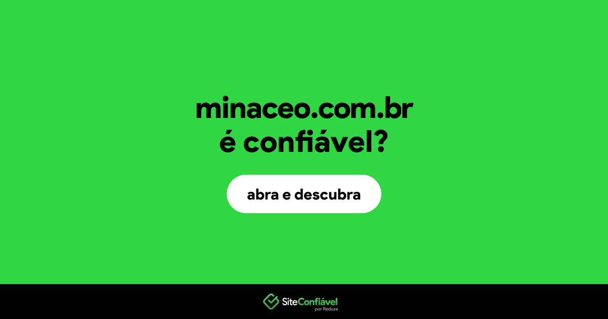 O site minaceo.com.br é confiável?