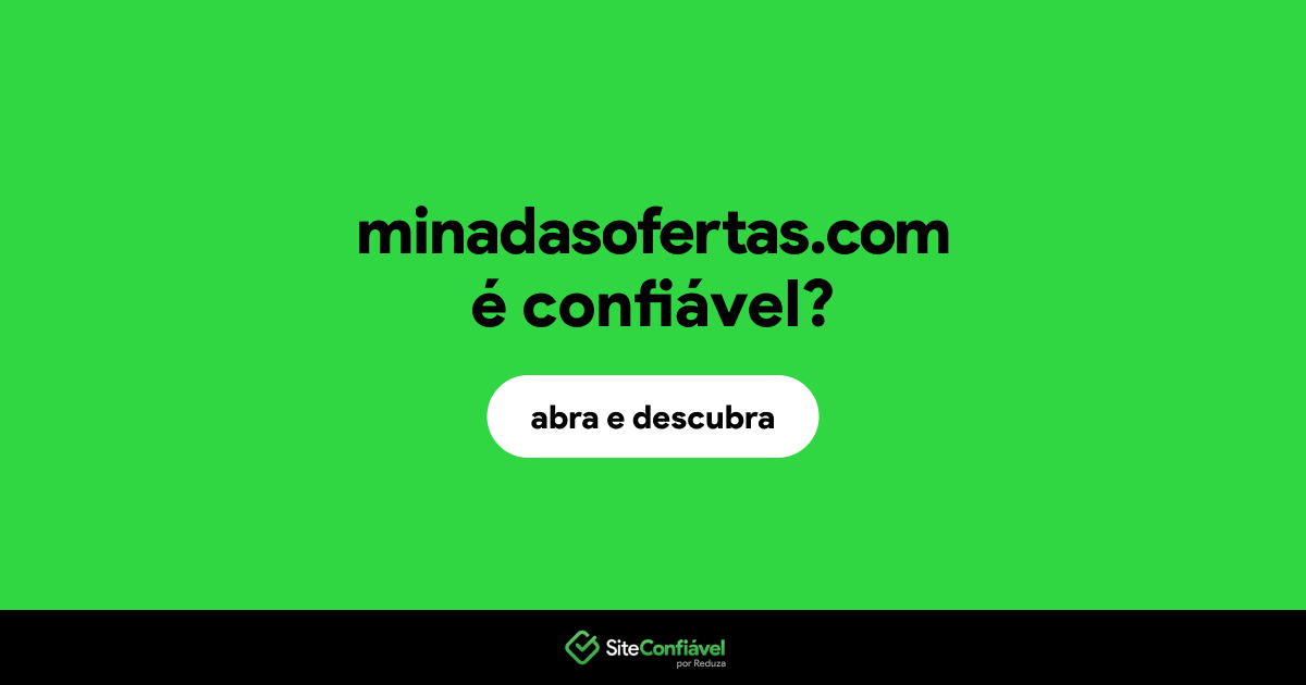 O site minadasofertas.com é confiável?