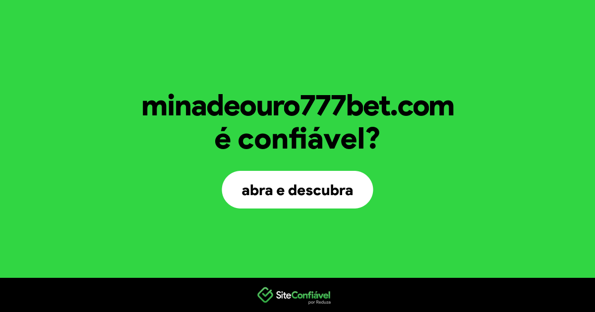 O site minadeouro777bet.com é confiável?
