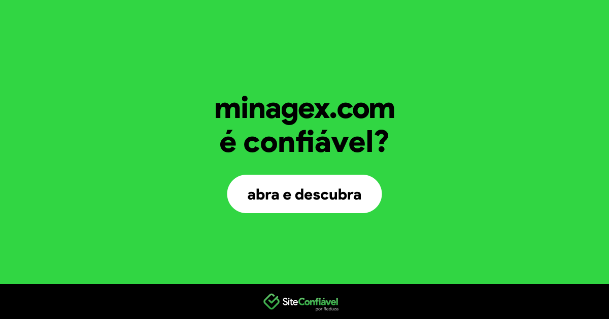 O site minagex.com é confiável?