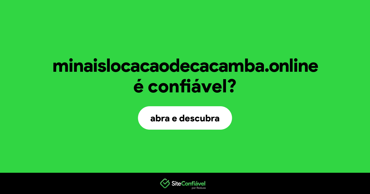 O site minaislocacaodecacamba.online é confiável?