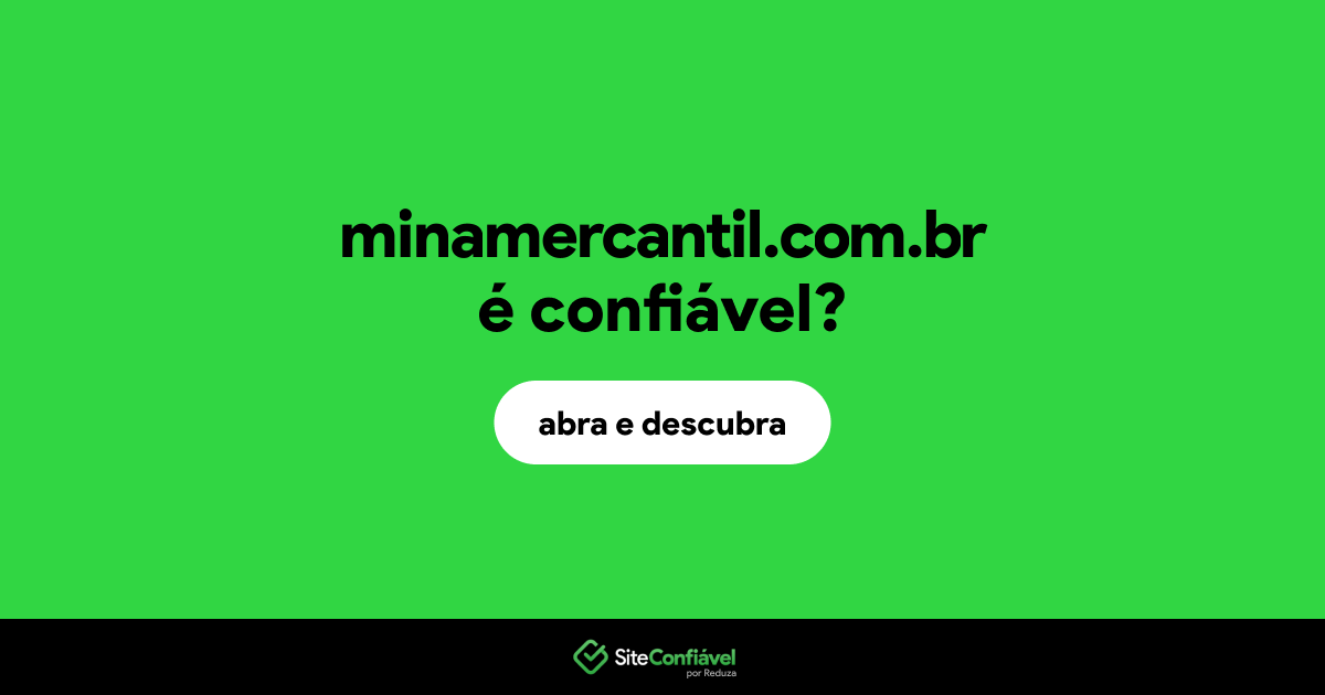 O site minamercantil.com.br é confiável?