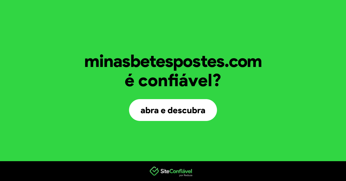 O site minasbetespostes.com é confiável?