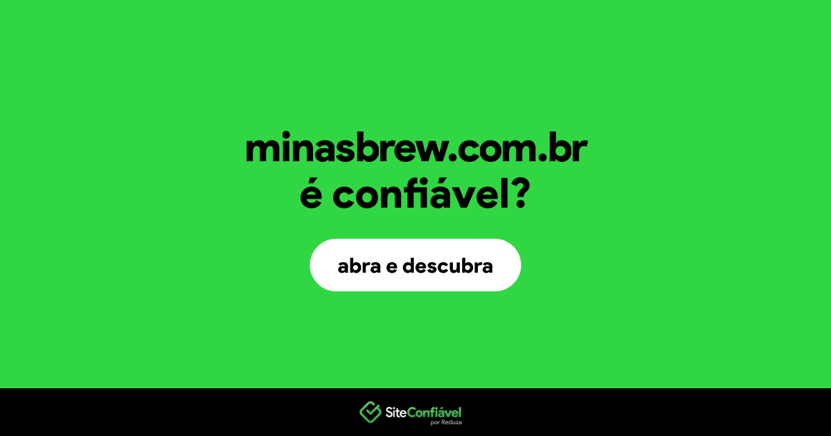 O site minasbrew.com.br é confiável?