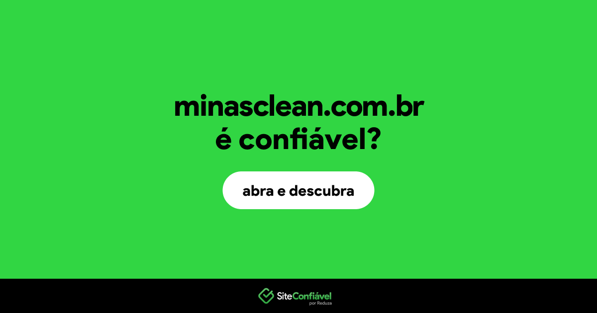 O site minasclean.com.br é confiável?