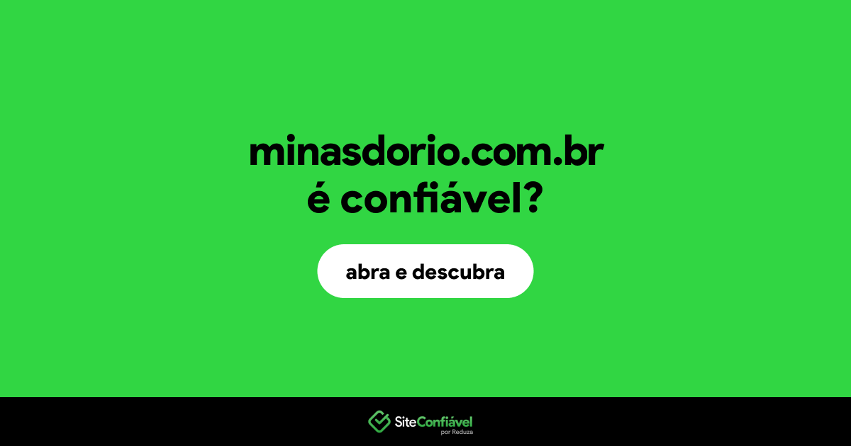 O site minasdorio.com.br é confiável?