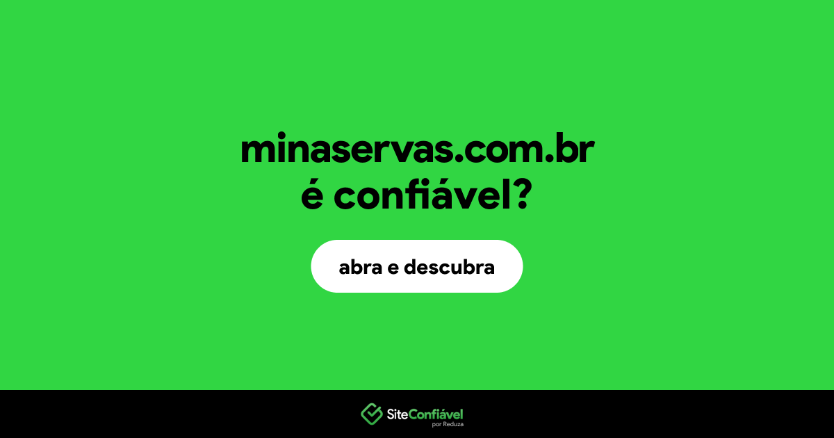 O site minaservas.com.br é confiável?
