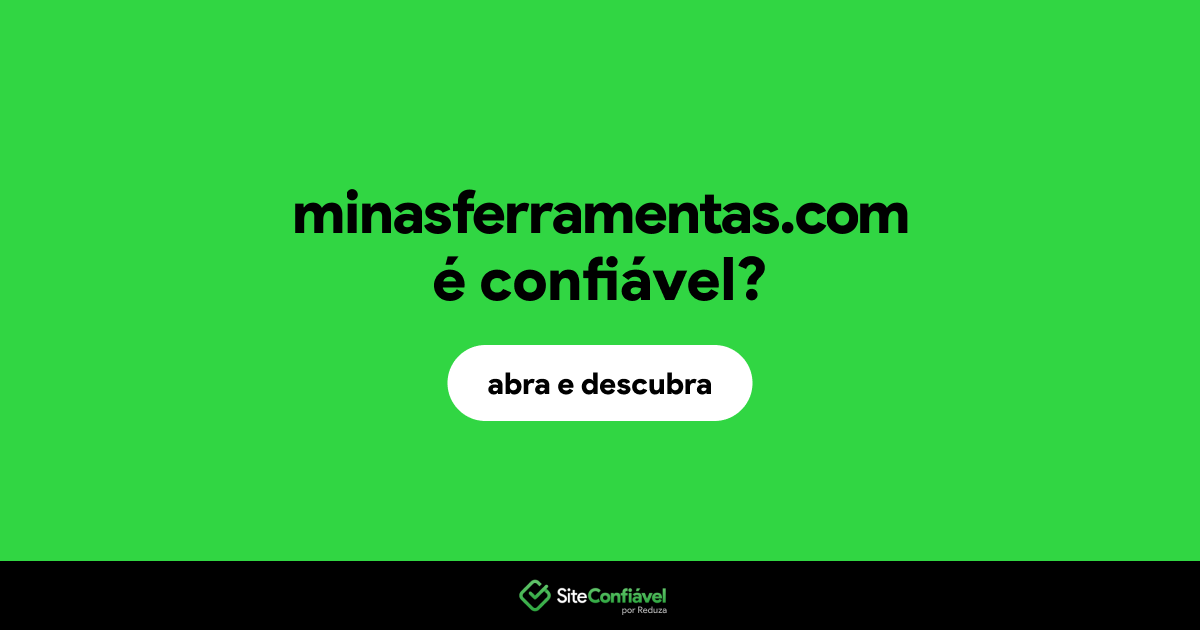 O site minasferramentas.com é confiável?