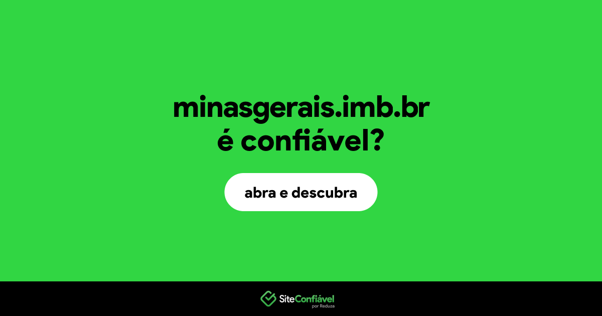 O site minasgerais.imb.br é confiável?