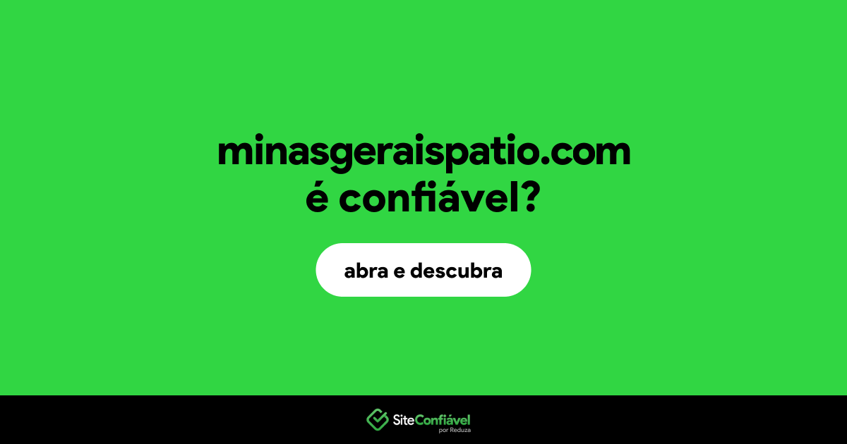 O site minasgeraispatio.com é confiável?
