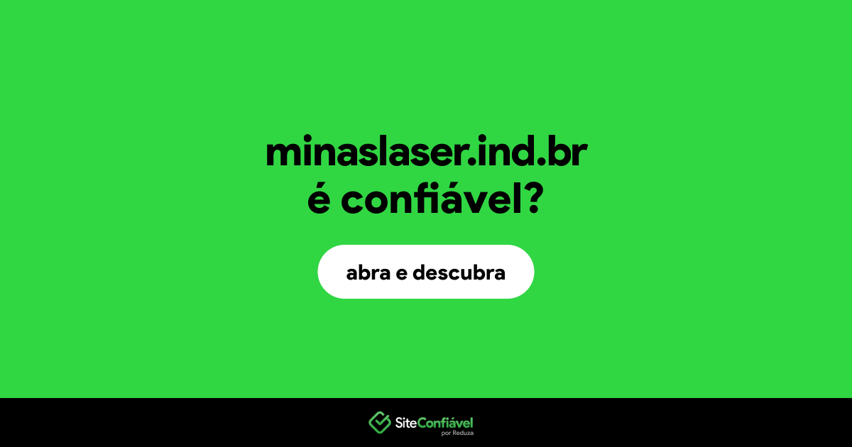 O site minaslaser.ind.br é confiável?