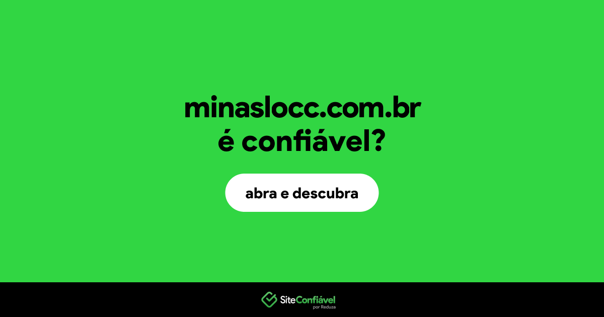 O site minaslocc.com.br é confiável?