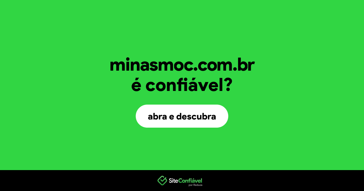 O site minasmoc.com.br é confiável?