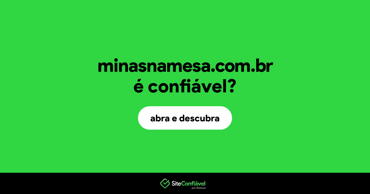 O site minasnamesa.com.br é confiável?