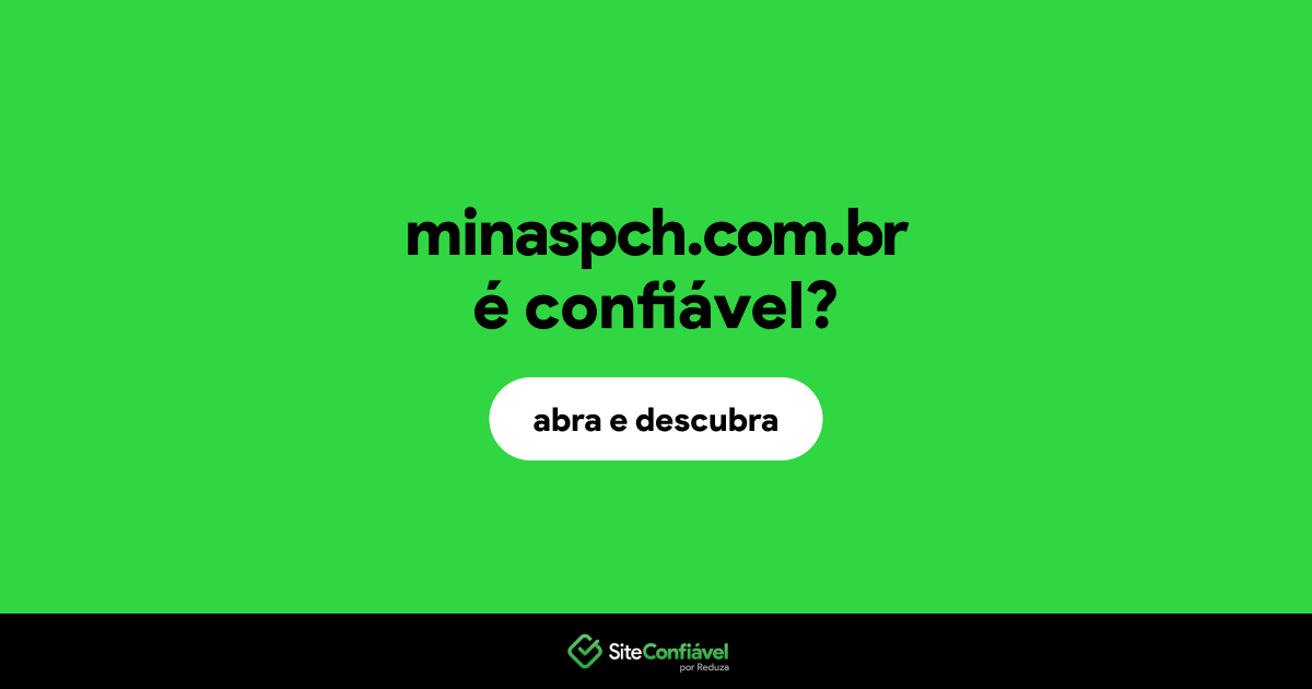 O site minaspch.com.br é confiável?