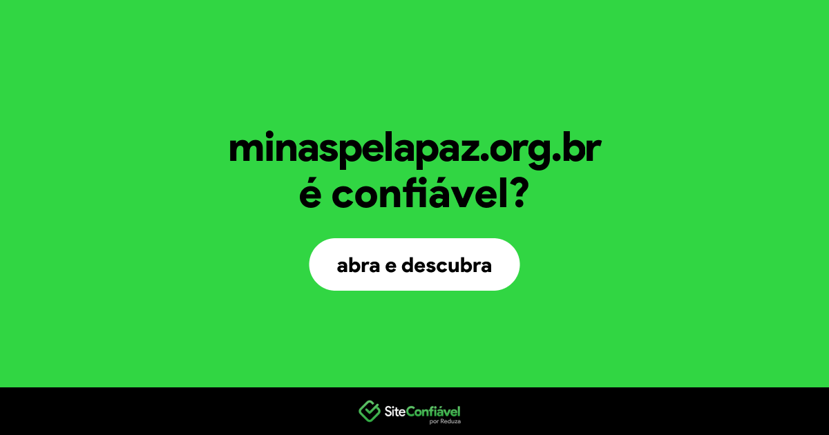 O site minaspelapaz.org.br é confiável?