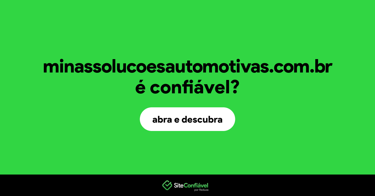 O site minassolucoesautomotivas.com.br é confiável?