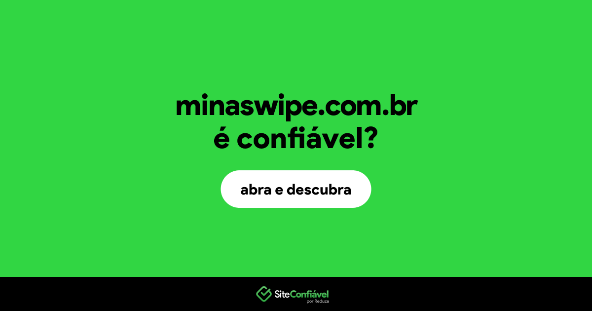 O site minaswipe.com.br é confiável?
