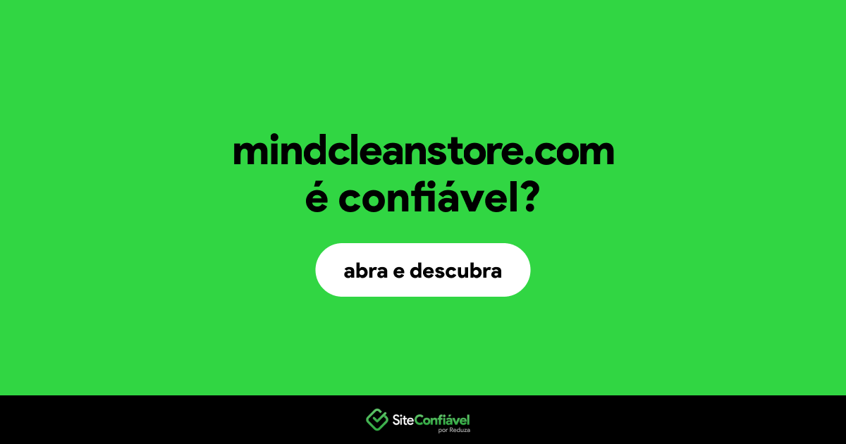 O site mindcleanstore.com é confiável?