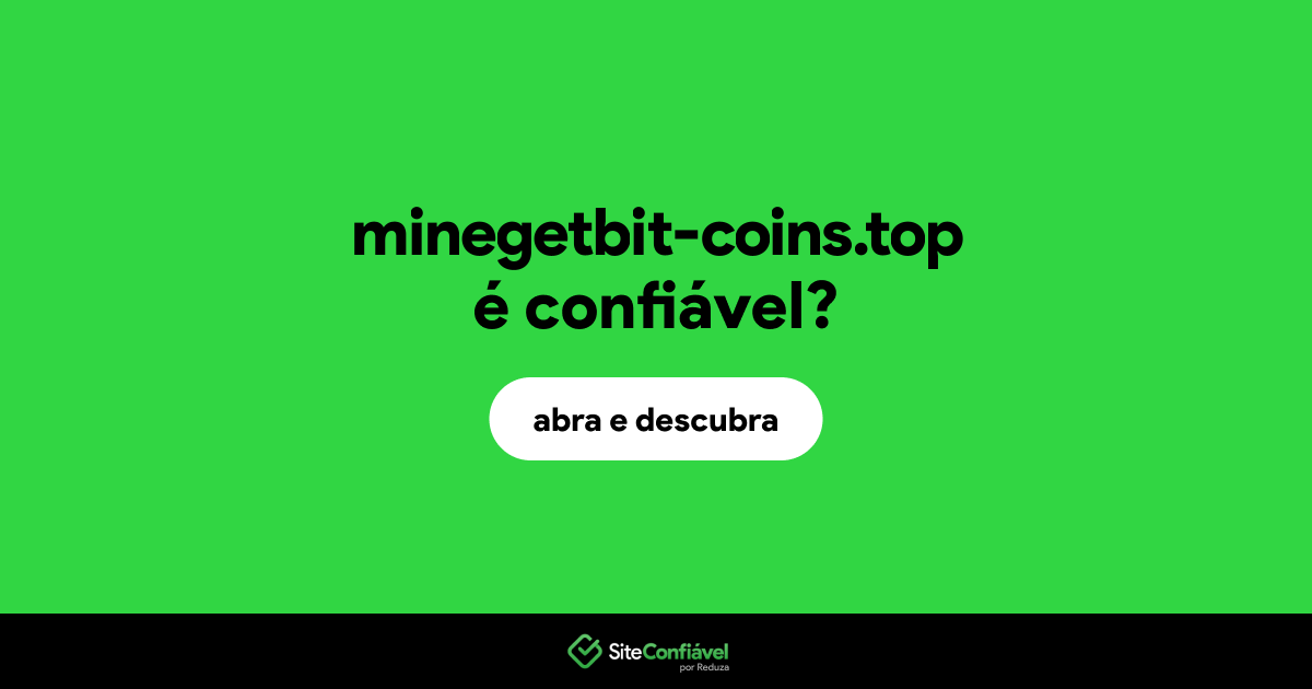 O site minegetbit-coins.top é confiável?