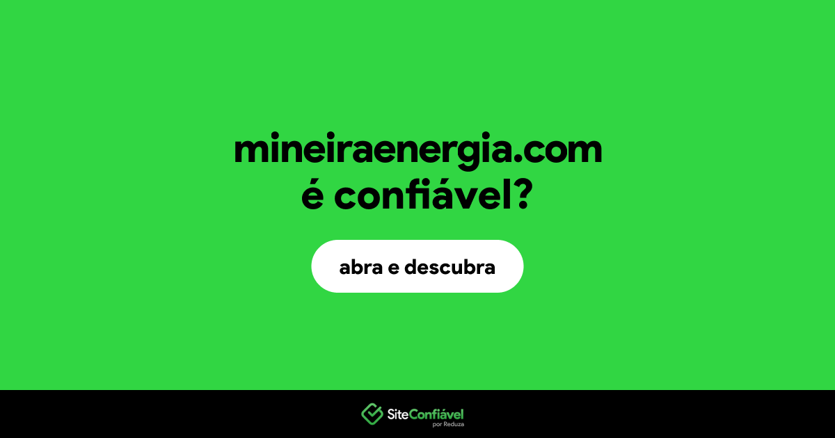 O site mineiraenergia.com é confiável?