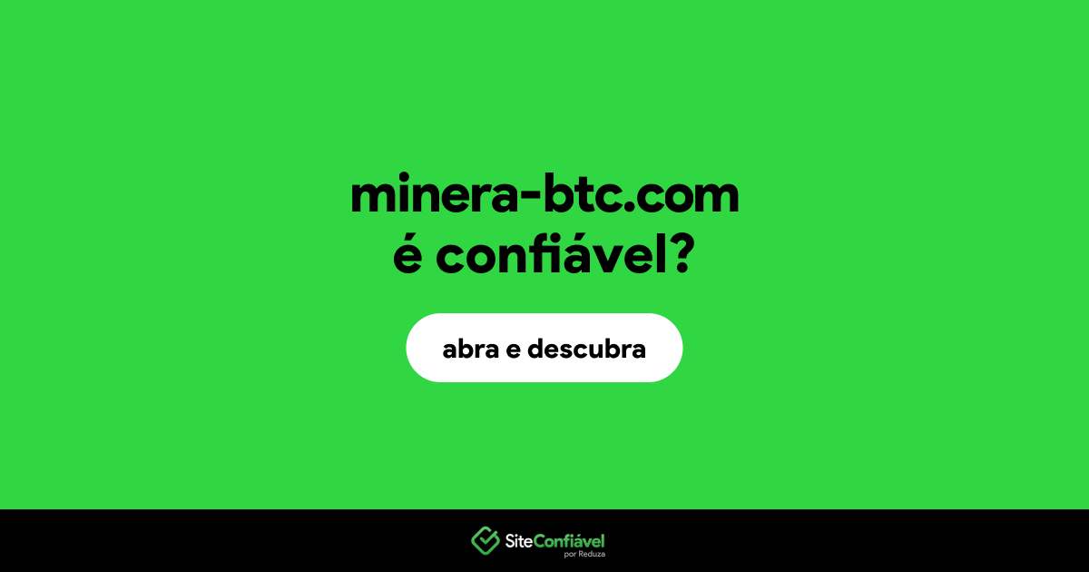 O site minera-btc.com é confiável?