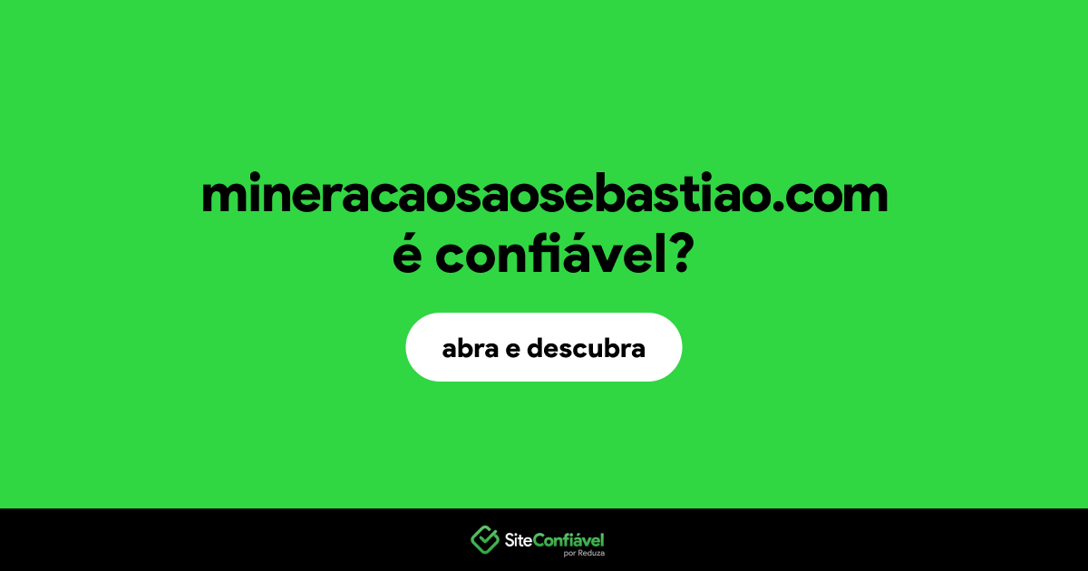 O site mineracaosaosebastiao.com é confiável?