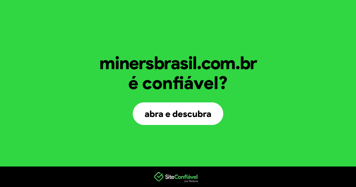 O site minersbrasil.com.br é confiável?