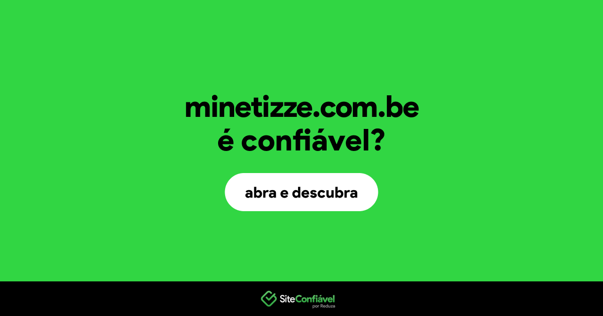 O site minetizze.com.be é confiável?