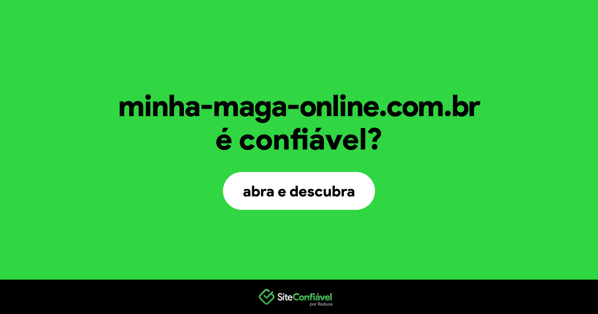 O site minha-maga-online.com.br é confiável?