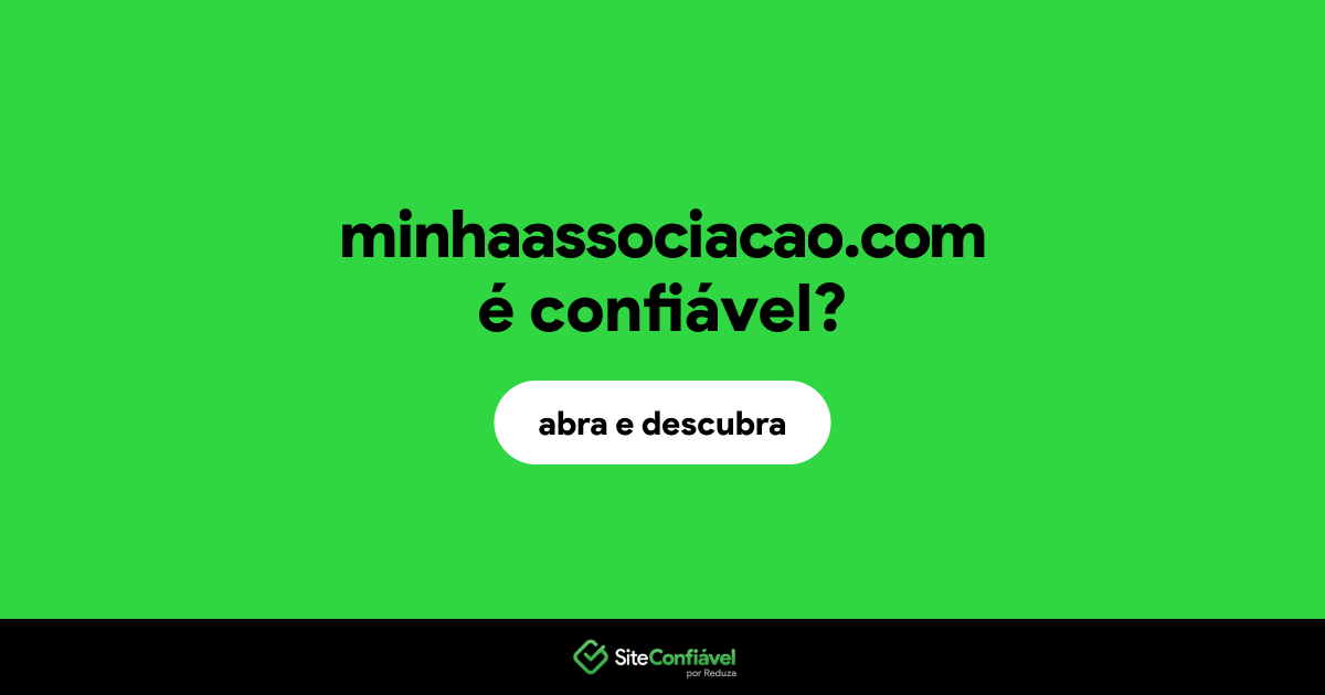O site minhaassociacao.com é confiável?