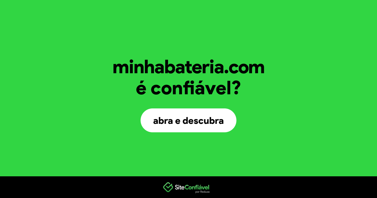 O site minhabateria.com é confiável?