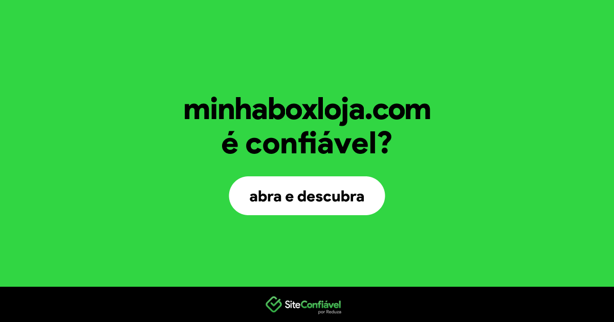 O site minhaboxloja.com é confiável?